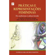 Práticas e representações femininas: Do catolicismo à cultura letrada