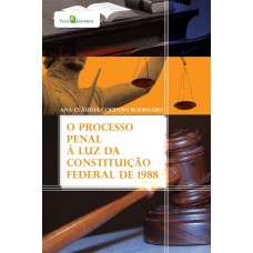 O processo penal à luz da constituição federal de 1988