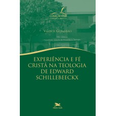 Experiência e Fé Cristã na teologia de Edward Schillebeeckx