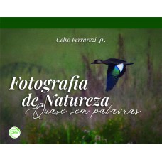 Fotografia de natureza quase sem palavras