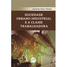 Sociedade urbano-industrial e a classe trabalhadora