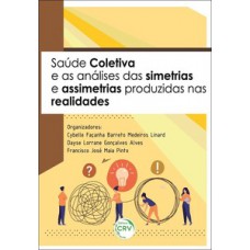 Saúde coletiva e as análises das simetrias e assimetrias produzidas nas realidades