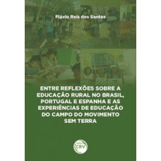 Entre reflexões sobre a educação rural no Brasil, Portugal e Espanha e as experiências de educação do campo do Movimento Sem Terra