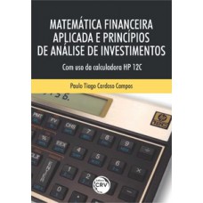 Matemática financeira aplicada e princípios de análise de investimentos