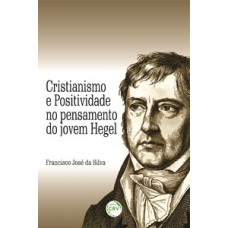 Cristianismo e positividade no pensamento do jovem Hegel