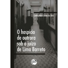 O hospício de outrora sob o juízo de Lima Barreto