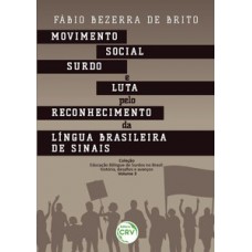 Movimento social surdo e luta pelo reconhecimento da língua brasileira de sinais coleção educação bilíngue de surdos no Brasil