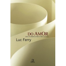 Do amor: uma filosofia para o século XXI