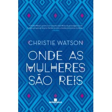 Onde as mulheres são reis