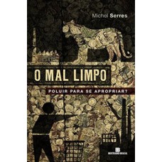 O mal limpo: poluir para se apropriar?