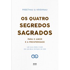 Os quatro segredos sagrados para o amor e a prosperidade