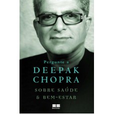 Pergunte a Deepak Chopra sobre saúde e bem-estar