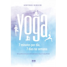 Yoga: 7 minutos por dia, 7 dias por semana