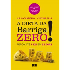 A dieta da barriga zero!: Perca 7kg em 32 dias