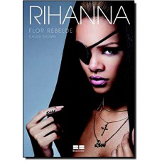 Rihanna: Flor rebelde