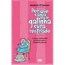 Por que canja de galinha cura resfriado; e outras explicações científicas para a sabedoria popular