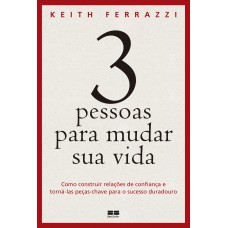 3 pessoas para mudar sua vida