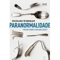 Paranormalidade: Por que vemos o que não existe