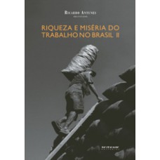 Riqueza e miséria do trabalho no Brasil II