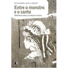 Entre o monstro e o santo