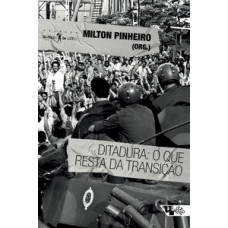 Ditadura: o que resta da transição