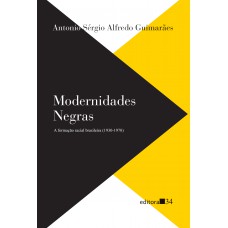 Modernidades negras: a formação racial brasileira (1930-1970)