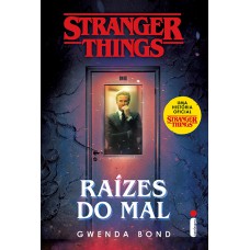 Stranger things: raízes do mal