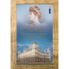 Lady Almina e a verdadeira Downton Abbey