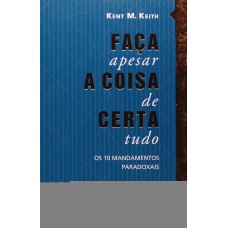 Faça a coisa certa, apesar de tudo: os 10 mandamentos paradoxais