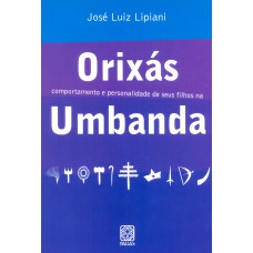 Orixás: comportamento e personalidade de seus filhos na umbanda