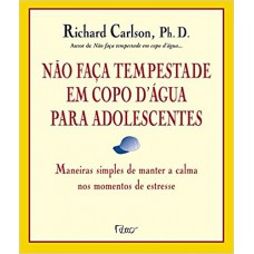 Não faça tempestade em copo d`água para adolescentes