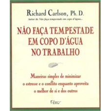 Não faça tempestade em copo d''água no trabalho