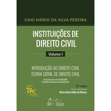 Instituições de Direito Civil - Vol. I - Introdução ao Direito Civil - Teoria Geral de Direito Civil