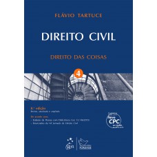 Direito Civil - Vol. 4 - Direito das Coisas