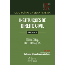 Instituições de direito civil - Volume 2 - Teoria geral das obrigações