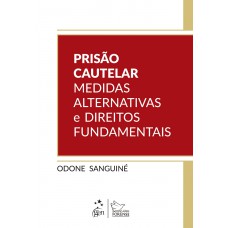 Prisão Cautelar Medidas Alternativas e Direitos Fundamentais