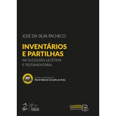 Inventários e Partilhas - Na Sucessão Legítima e Testamentária