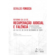 Reforma da Lei de Recuperação Judicial e Falência - Comentada e Comparada