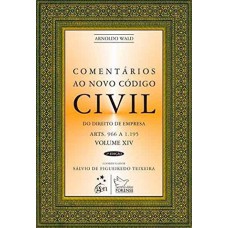 Comentários ao Novo Codigo Civil - Do Direito de Empresa - Vol. XIV