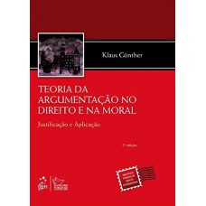 Teoria da Argumentação no Direito e na Moral - Justificação e Aplicação