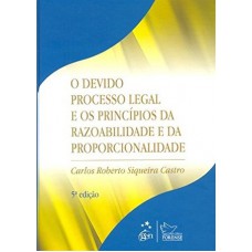 O devido processo legal e os princípios da razoabilidade e da proporcionalidade