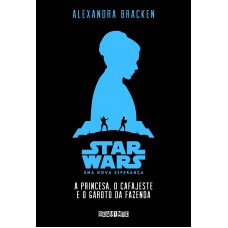 Star Wars: a princesa o cafajeste e o garoto da fazenda