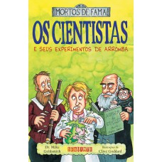 Os cientistas e seus experimentos de arromba