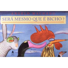 Será mesmo que é bicho?