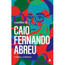O melhor de Caio Fernando Abreu