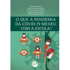 O que a pandemia da Covid-19 mexeu com a escola?