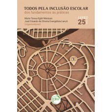 Todos pela inclusão escolar – Dos fundamentos às práticas