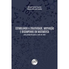 Estimulando a criatividade, motivação e desempenho em matemática