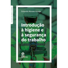 Introdução à higiene e à segurança do trabalho