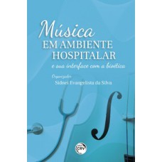 Música em ambiente hospitalar e sua interface com a bioética